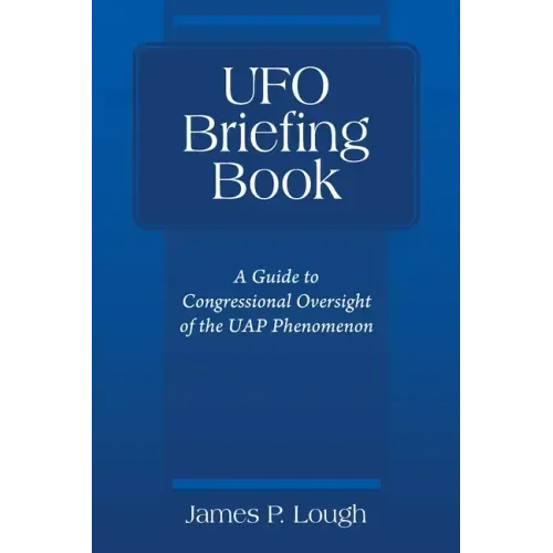 UFO Briefing Book: A Guide to Congressional Oversight of the UAP Phenomenon