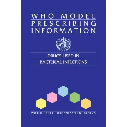 WHO Model Prescribing Information: Drugs Used in Bacterial Infections