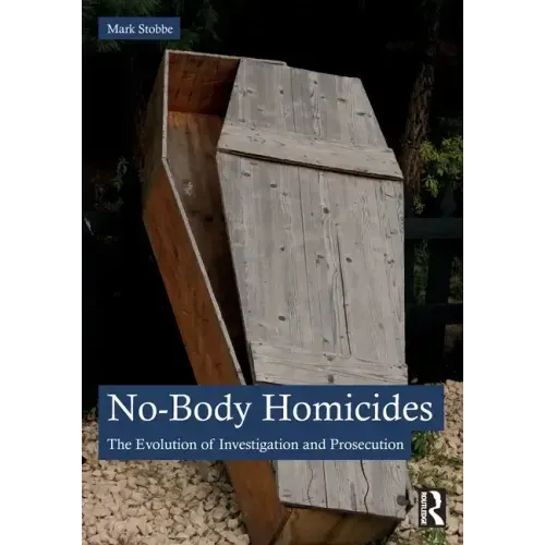 No-Body Homicides: The Evolution of Investigation and Prosecution
