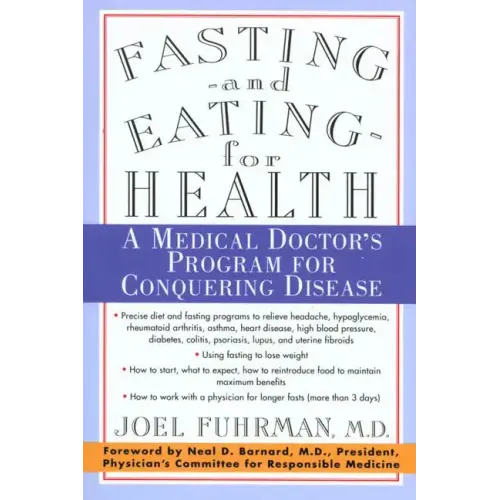 Fasting and Eating for Health: A Medical Doctor's Program for Conquering Disease
