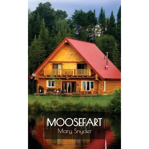 Moosefart: A Man, a Woman, and a Shattered Dream
