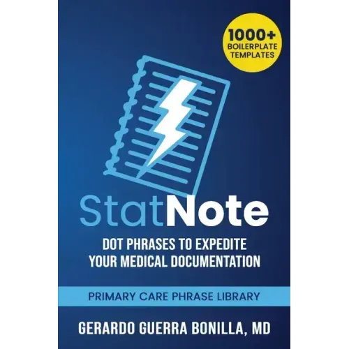 StatNote: Dot Phrases to Expedite Your Medical Documentation.: Primary Care Phrase Library. 1000+ Boilerplate Templates.