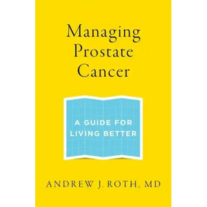 Managing Prostate Cancer: A Guide for Living Better - Paperback