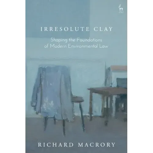 Irresolute Clay: Shaping the Foundations of Modern Environmental Law