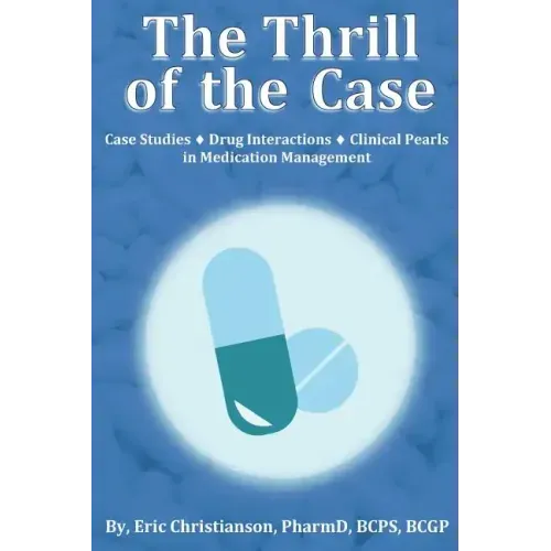 The Thrill of the Case: Case Studies, Drug Interactions, and Clinical Pearls in Medication Management