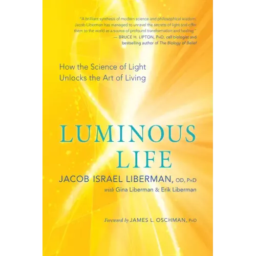 Luminous Life: How the Science of Light Unlocks the Art of Living