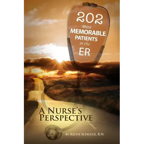 202 Most Memorable Patients in the ER: A Nurse's Perspective