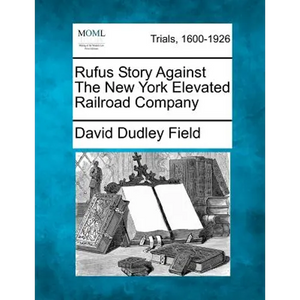 Rufus Story Against the New York Elevated Railroad Company - Paperback