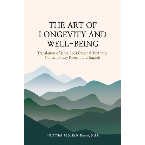 The Art of Longevity and Well-Being: Translation of Jema Lee's Original Text into Contemporary Korean and English
