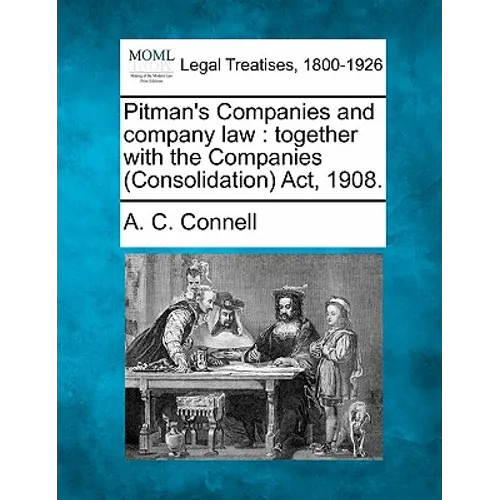 Pitman's Companies and Company Law: Together with the Companies (Consolidation) ACT, 1908.