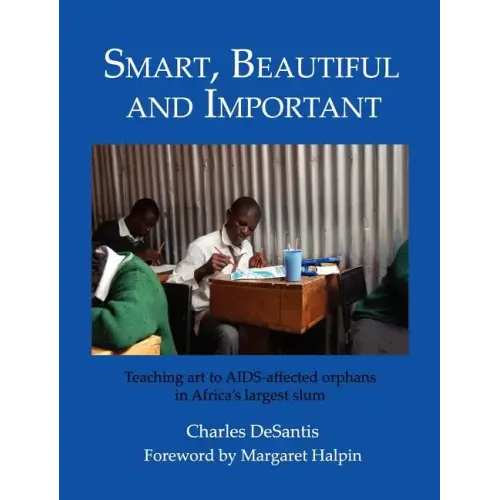 Smart, Beautiful and Important: Teaching art to AIDS-affected orphans in Africa's largest slum