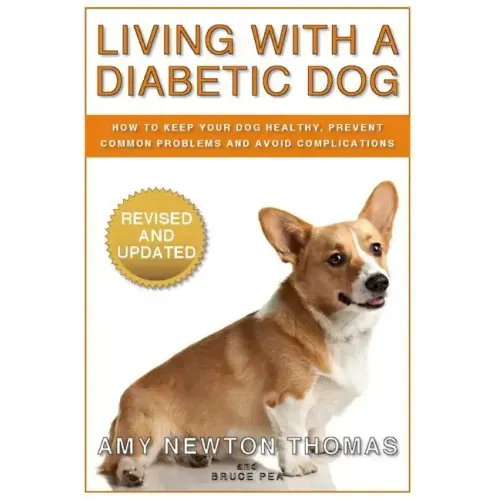 Living With A Diabetic Dog: How To Keep Your Dog Healthy, Prevent Common Problems And Avoid Complications