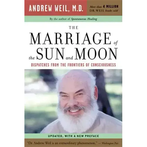 The Marriage of the Sun and Moon: Dispatches from the Frontiers of Consciousness
