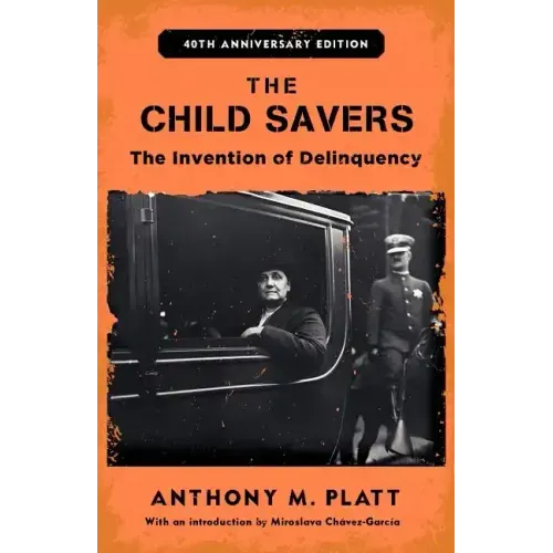 The Child Savers: The Invention of Delinquency