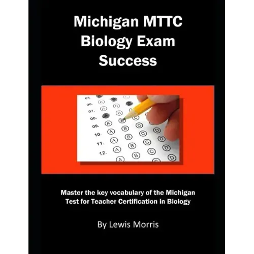 Michigan Mttc Biology Exam Success: Master the Key Vocabulary of the Michigan Test for Teacher Certification in Biology