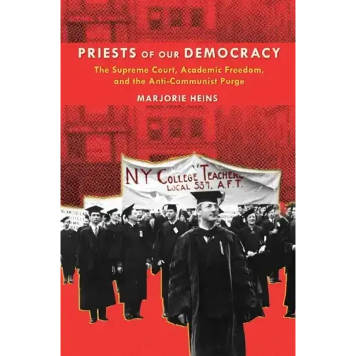 Priests of Our Democracy: The Supreme Court, Academic Freedom, and the Anti-Communist Purge
