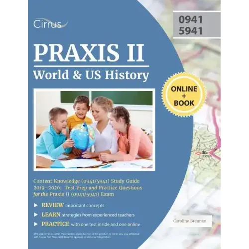 Praxis II World and US History Content Knowledge (0941/5941) Study Guide 2019-2020: Test Prep and Practice Questions for the Praxis II (0941/5941) Exa