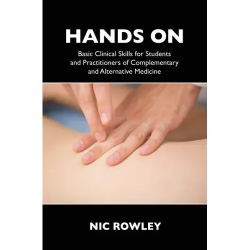Hands on: Basic Clinical Skills for Students and Practitioners of Complementary and Alternative Medicine