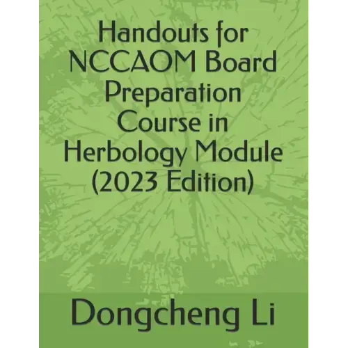 Handouts for NCCAOM Board Preparation Course in Herbology Module - Paperback