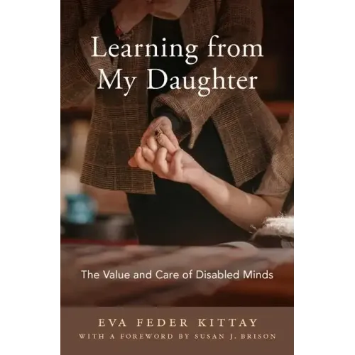 Learning from My Daughter: The Value and Care of Disabled Minds