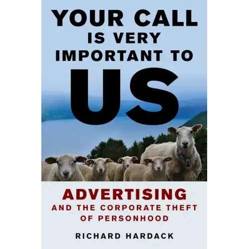Your Call Is Very Important to Us: Advertising and the Corporate Theft of Personhood