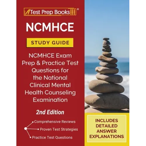 NCMHCE Study Guide: NCMHCE Exam Prep and Practice Test Questions for the National Clinical Mental Health Counseling Examination [2nd Edition]