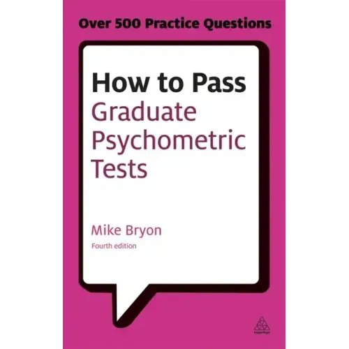 How to Pass Graduate Psychometric Tests: Essential Preparation for Numerical and Verbal Ability Tests Plus Personality Questionnaires