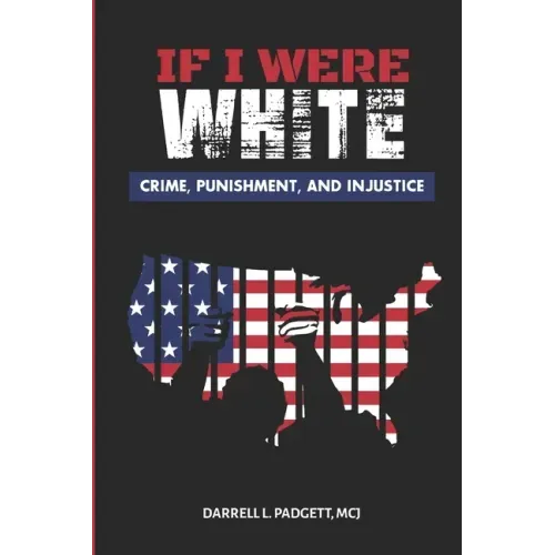 If I Were White: Crime, Punishment, and Injustice