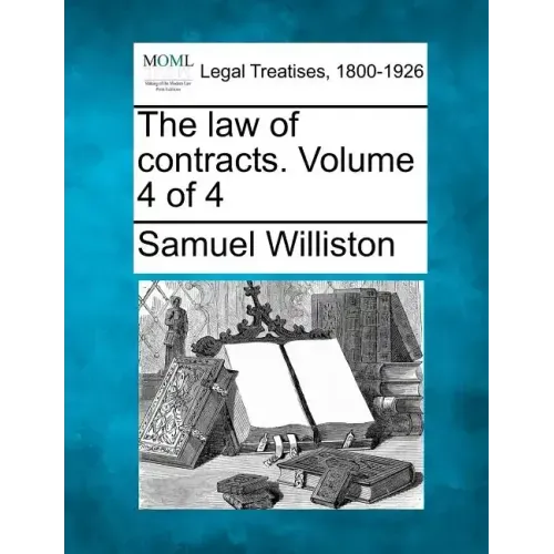 The law of contracts. Volume 4 of 4