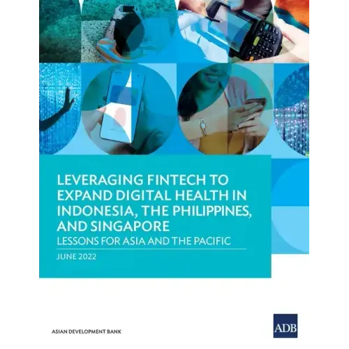 Leveraging Fintech to Expand Digital Health in Indonesia, the Philippines, and Singapore: Lessons for Asia and the Pacific