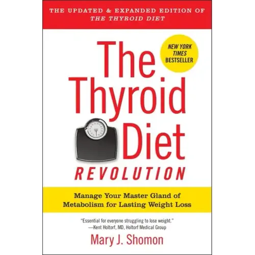 The Thyroid Diet Revolution: Manage Your Master Gland of Metabolism for Lasting Weight Loss