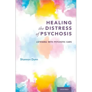 Healing the Distress of Psychosis: Listening with Psychotic Ears - Paperback