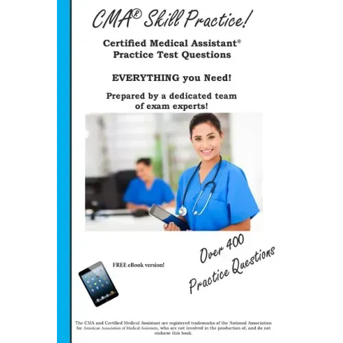 CMA Skill Practice! Practice Test Questions for the Certified Medical Assistant Test