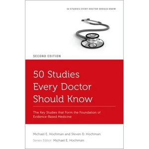 50 Studies Every Doctor Should Know: The Key Studies That Form the Foundation of Evidence-Based Medicine - Paperback