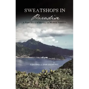 Sweatshops in Paradise: A True Story of Slavery in Modern America - Paperback