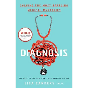 Diagnosis: Solving the Most Baffling Medical Mysteries - Paperback