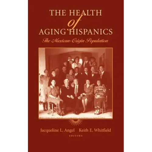 The Health of Aging Hispanics: The Mexican-Origin Population
