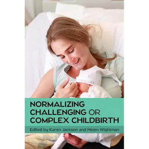 Normalizing Challenging or Complex Childbirth - Paperback