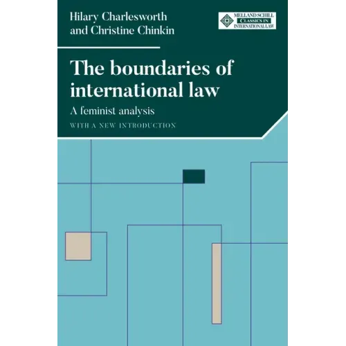 The Boundaries of International Law: A Feminist Analysis, with a New Introduction