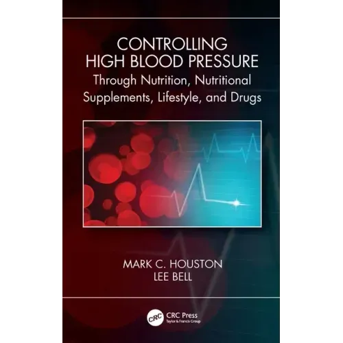 Controlling High Blood Pressure through Nutrition, Nutritional Supplements, Lifestyle, and Drugs