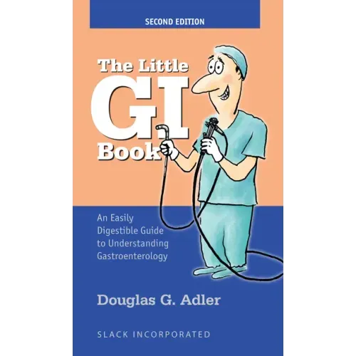 The Little GI Book: An Easily Digestible Guide to Understanding Gastroenterology