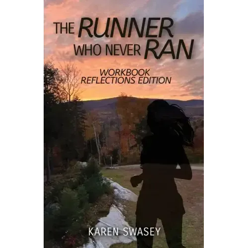 The Runner Who Never Ran: Workbook Reflections Edition