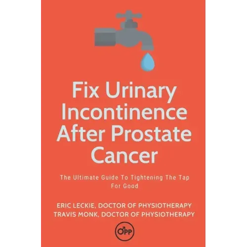 Fix Urinary Incontinence After Prostate Cancer: Tighten The Tap For Good