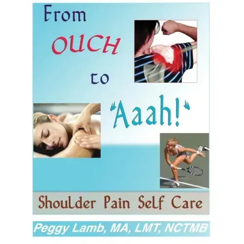 From Ouch to Aaah! Shoulder Pain Self Care