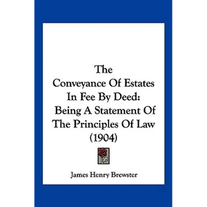 The Conveyance Of Estates In Fee By Deed: Being A Statement Of The Principles Of Law (1904) - Paperback