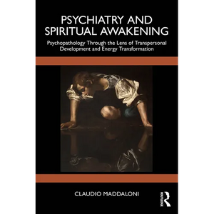 Psychiatry and Spiritual Awakening: Psychopathology Through the Lens of Transpersonal Development and Energy Transformation - Paperback