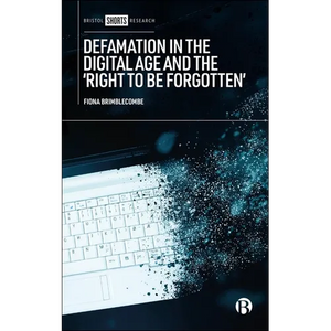 Defamation in the Digital Age and the 'Right to Be Forgotten' - Paperback