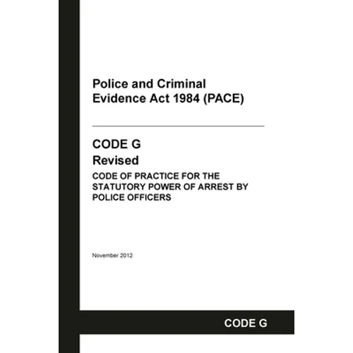 PACE Code G: Police and Criminal Evidence Act 1984 Codes of Practice