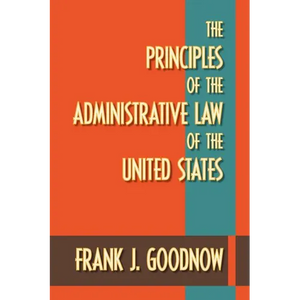The Principles of the Administrative Law of the United States - Paperback