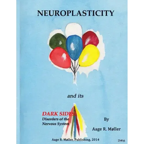 Neuroplasticity and its Dark Sides